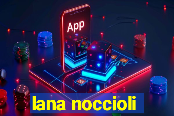 lana noccioli